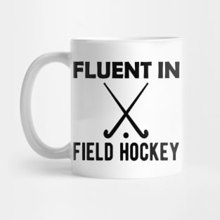 Field Hockey - Fluent in field hockey Mug